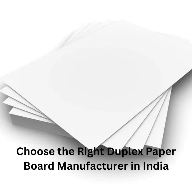 Choose the Right Duplex Paper Board Manufacturer in India